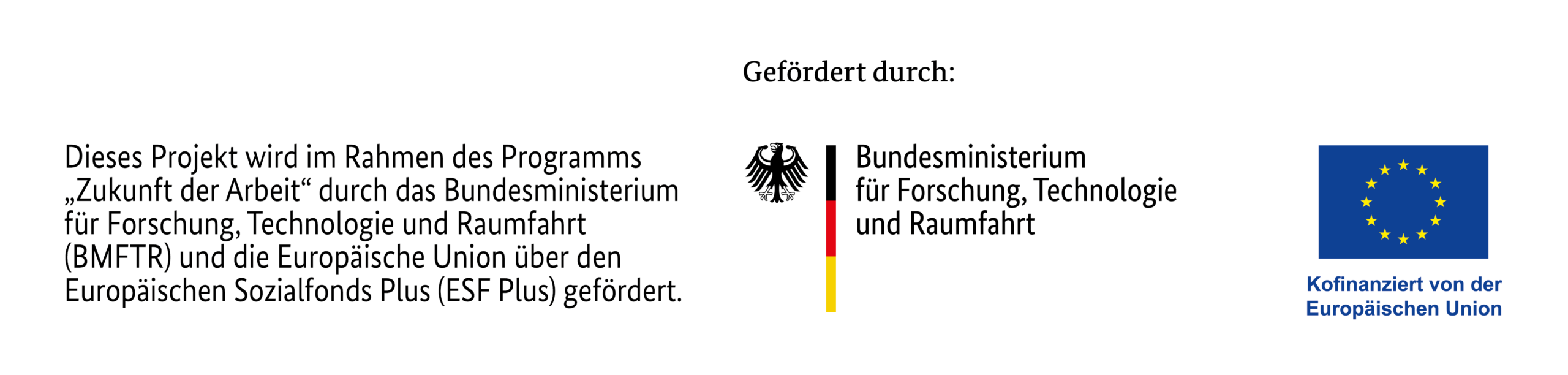 Förderhinweis mit dem Text "Gefördert durch", darunter links der Satz "Dieses Projekt wird im Rahmen des Programms Zukunft der Arbeit durch das Bundesministerium für Forschung, Technologie und Raufmfahrt (BMFTR) und die Europäische Union über den Europäischen Sozialfonds Plus (ESF Plus) gefördert." Daneben sieht man das Logo des BMFTR sowie das Logo der Europäischen Union.